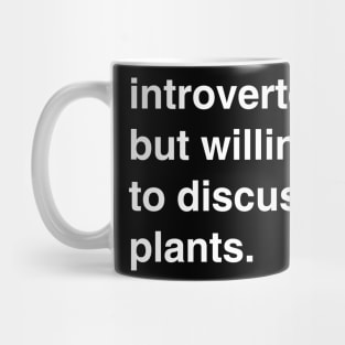 Introverted but willing to discuss plants Mug